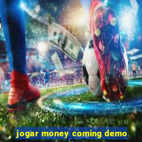 jogar money coming demo